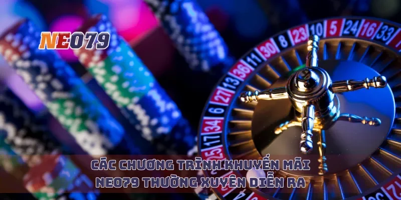 Các chương trình khuyến mãi Neo79 thường xuyên diễn ra