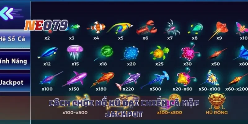 Cách chơi nổ hũ đại chiến cá mập jackpot