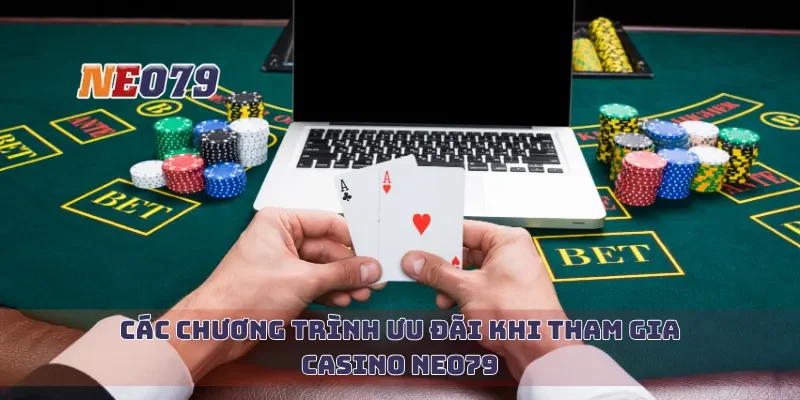 Các chương trình ưu đãi khi tham gia casino Neo79